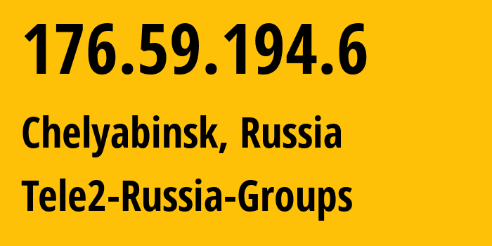 IP-адрес 176.59.194.6 (Челябинск, Челябинская, Россия) определить местоположение, координаты на карте, ISP провайдер AS48190 Tele2-Russia-Groups // кто провайдер айпи-адреса 176.59.194.6