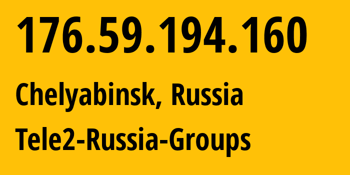 IP address 176.59.194.160 (Chelyabinsk, Chelyabinsk Oblast, Russia) get location, coordinates on map, ISP provider AS48190 Tele2-Russia-Groups // who is provider of ip address 176.59.194.160, whose IP address