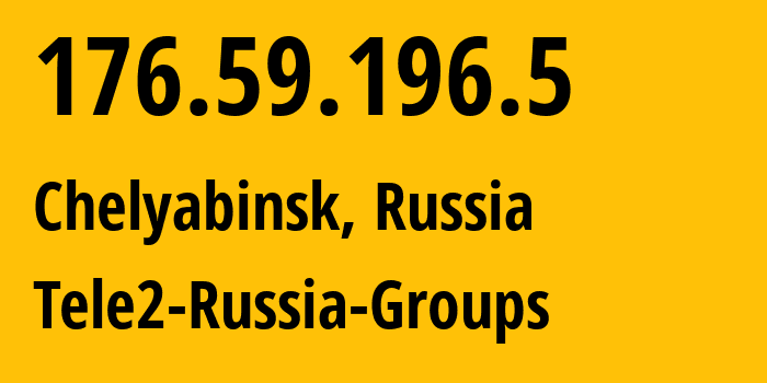 IP address 176.59.196.5 (Chelyabinsk, Chelyabinsk Oblast, Russia) get location, coordinates on map, ISP provider AS48190 Tele2-Russia-Groups // who is provider of ip address 176.59.196.5, whose IP address