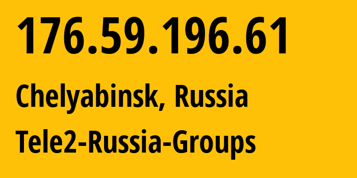 IP address 176.59.196.61 (Chelyabinsk, Chelyabinsk Oblast, Russia) get location, coordinates on map, ISP provider AS48190 Tele2-Russia-Groups // who is provider of ip address 176.59.196.61, whose IP address