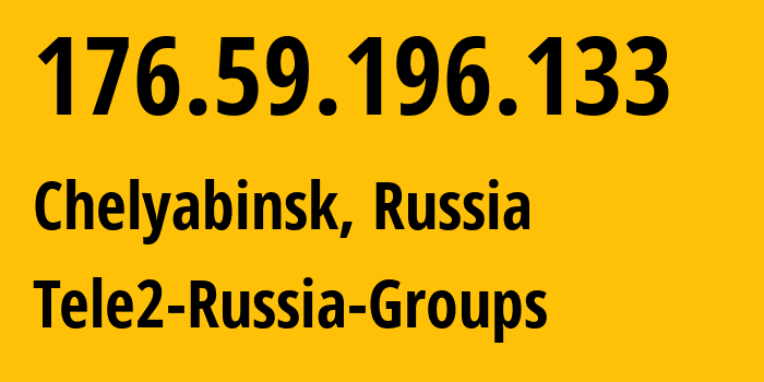 IP address 176.59.196.133 (Chelyabinsk, Chelyabinsk Oblast, Russia) get location, coordinates on map, ISP provider AS48190 Tele2-Russia-Groups // who is provider of ip address 176.59.196.133, whose IP address