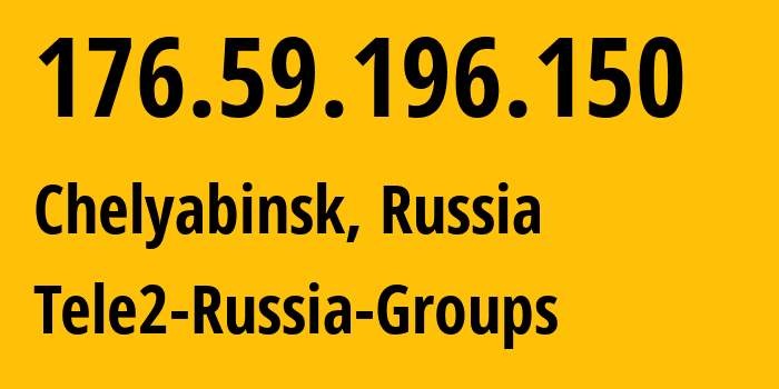 IP-адрес 176.59.196.150 (Челябинск, Челябинская, Россия) определить местоположение, координаты на карте, ISP провайдер AS48190 Tele2-Russia-Groups // кто провайдер айпи-адреса 176.59.196.150