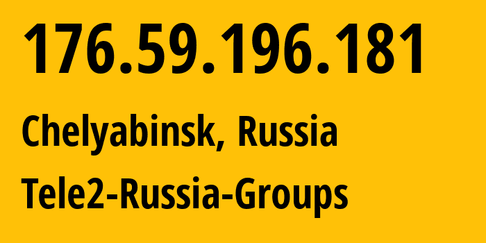 IP address 176.59.196.181 (Chelyabinsk, Chelyabinsk Oblast, Russia) get location, coordinates on map, ISP provider AS48190 Tele2-Russia-Groups // who is provider of ip address 176.59.196.181, whose IP address