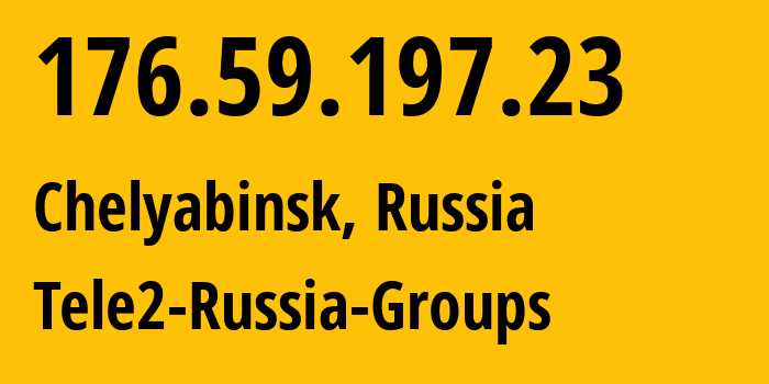 IP address 176.59.197.23 (Chelyabinsk, Chelyabinsk Oblast, Russia) get location, coordinates on map, ISP provider AS48190 Tele2-Russia-Groups // who is provider of ip address 176.59.197.23, whose IP address