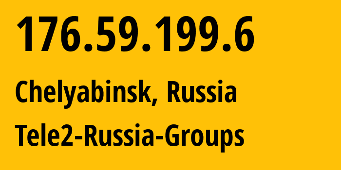 IP address 176.59.199.6 (Chelyabinsk, Chelyabinsk Oblast, Russia) get location, coordinates on map, ISP provider AS48190 Tele2-Russia-Groups // who is provider of ip address 176.59.199.6, whose IP address