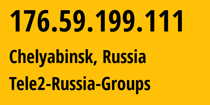 IP address 176.59.199.111 (Chelyabinsk, Chelyabinsk Oblast, Russia) get location, coordinates on map, ISP provider AS48190 Tele2-Russia-Groups // who is provider of ip address 176.59.199.111, whose IP address