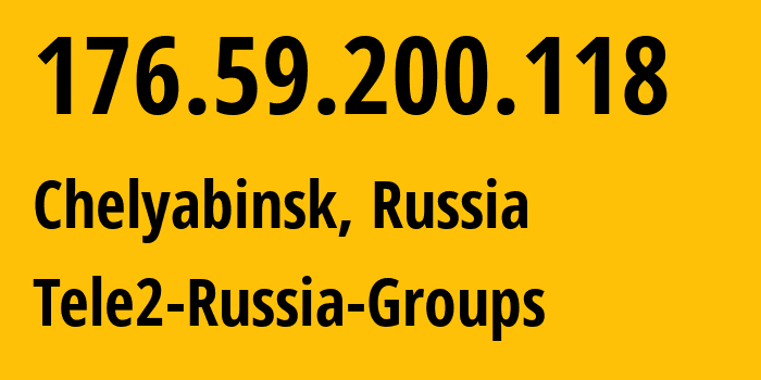 IP address 176.59.200.118 (Chelyabinsk, Chelyabinsk Oblast, Russia) get location, coordinates on map, ISP provider AS48190 Tele2-Russia-Groups // who is provider of ip address 176.59.200.118, whose IP address