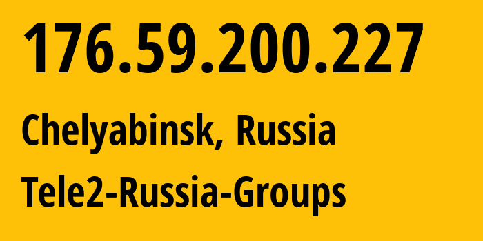 IP-адрес 176.59.200.227 (Челябинск, Челябинская, Россия) определить местоположение, координаты на карте, ISP провайдер AS48190 Tele2-Russia-Groups // кто провайдер айпи-адреса 176.59.200.227