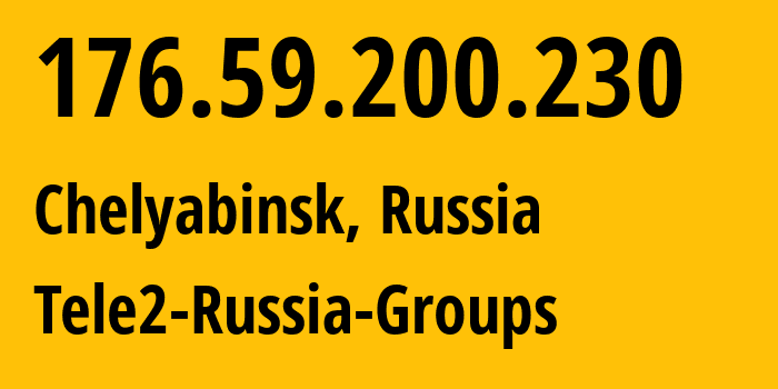 IP address 176.59.200.230 (Chelyabinsk, Chelyabinsk Oblast, Russia) get location, coordinates on map, ISP provider AS48190 Tele2-Russia-Groups // who is provider of ip address 176.59.200.230, whose IP address