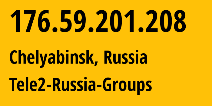 IP address 176.59.201.208 (Chelyabinsk, Chelyabinsk Oblast, Russia) get location, coordinates on map, ISP provider AS48190 Tele2-Russia-Groups // who is provider of ip address 176.59.201.208, whose IP address