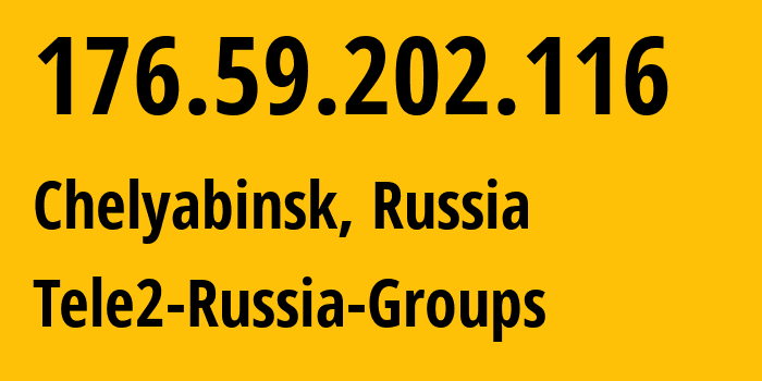 IP address 176.59.202.116 (Chelyabinsk, Chelyabinsk Oblast, Russia) get location, coordinates on map, ISP provider AS48190 Tele2-Russia-Groups // who is provider of ip address 176.59.202.116, whose IP address