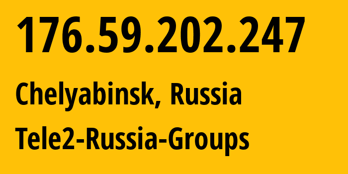 IP-адрес 176.59.202.247 (Челябинск, Челябинская, Россия) определить местоположение, координаты на карте, ISP провайдер AS48190 Tele2-Russia-Groups // кто провайдер айпи-адреса 176.59.202.247