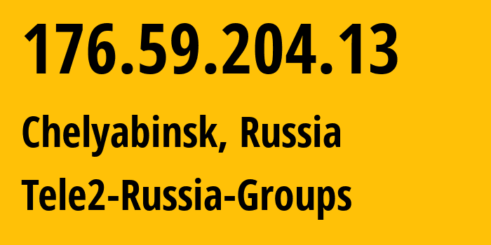 IP address 176.59.204.13 (Chelyabinsk, Chelyabinsk Oblast, Russia) get location, coordinates on map, ISP provider AS48190 Tele2-Russia-Groups // who is provider of ip address 176.59.204.13, whose IP address