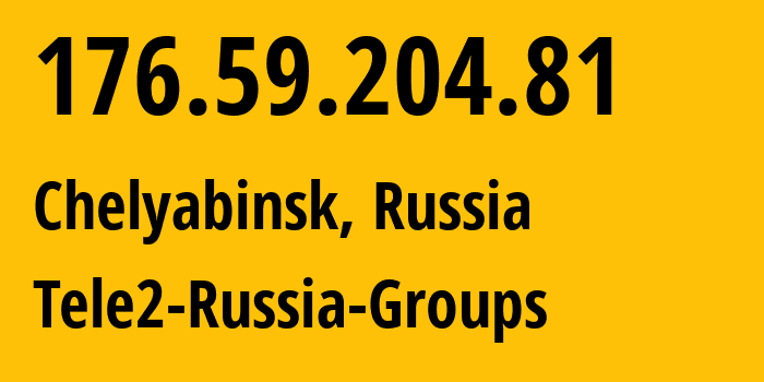 IP-адрес 176.59.204.81 (Челябинск, Челябинская, Россия) определить местоположение, координаты на карте, ISP провайдер AS48190 Tele2-Russia-Groups // кто провайдер айпи-адреса 176.59.204.81