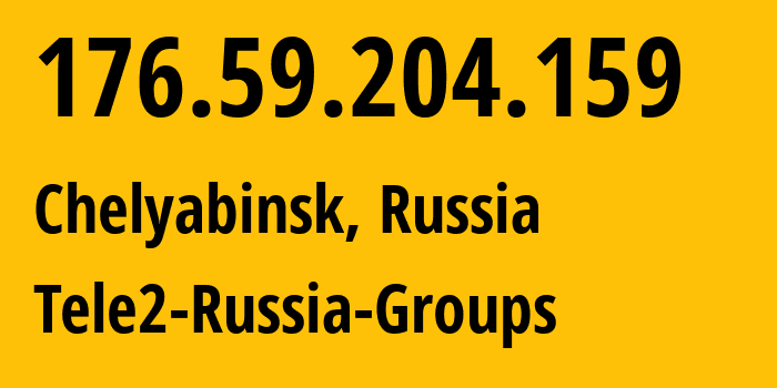 IP-адрес 176.59.204.159 (Челябинск, Челябинская, Россия) определить местоположение, координаты на карте, ISP провайдер AS48190 Tele2-Russia-Groups // кто провайдер айпи-адреса 176.59.204.159