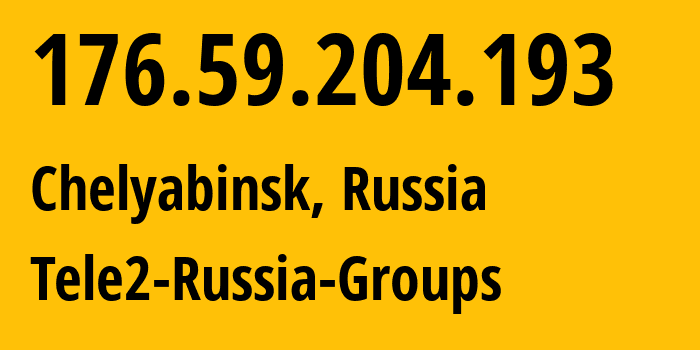 IP address 176.59.204.193 (Chelyabinsk, Chelyabinsk Oblast, Russia) get location, coordinates on map, ISP provider AS48190 Tele2-Russia-Groups // who is provider of ip address 176.59.204.193, whose IP address
