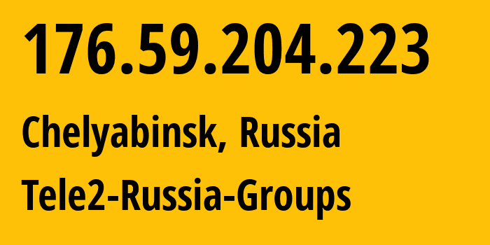 IP-адрес 176.59.204.223 (Челябинск, Челябинская, Россия) определить местоположение, координаты на карте, ISP провайдер AS48190 Tele2-Russia-Groups // кто провайдер айпи-адреса 176.59.204.223