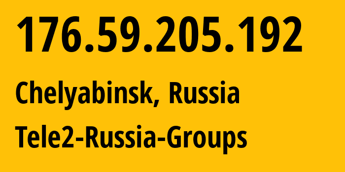 IP address 176.59.205.192 (Chelyabinsk, Chelyabinsk Oblast, Russia) get location, coordinates on map, ISP provider AS48190 Tele2-Russia-Groups // who is provider of ip address 176.59.205.192, whose IP address
