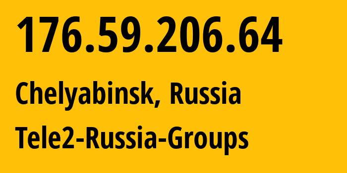 IP address 176.59.206.64 (Chelyabinsk, Chelyabinsk Oblast, Russia) get location, coordinates on map, ISP provider AS48190 Tele2-Russia-Groups // who is provider of ip address 176.59.206.64, whose IP address