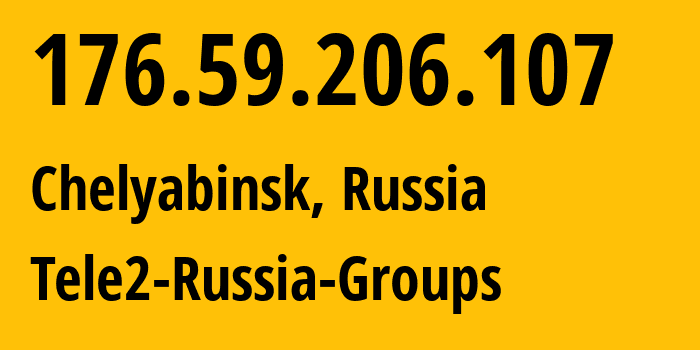 IP-адрес 176.59.206.107 (Челябинск, Челябинская, Россия) определить местоположение, координаты на карте, ISP провайдер AS48190 Tele2-Russia-Groups // кто провайдер айпи-адреса 176.59.206.107