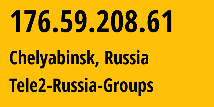 IP-адрес 176.59.208.61 (Челябинск, Челябинская, Россия) определить местоположение, координаты на карте, ISP провайдер AS48190 Tele2-Russia-Groups // кто провайдер айпи-адреса 176.59.208.61