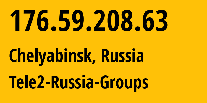 IP-адрес 176.59.208.63 (Челябинск, Челябинская, Россия) определить местоположение, координаты на карте, ISP провайдер AS48190 Tele2-Russia-Groups // кто провайдер айпи-адреса 176.59.208.63