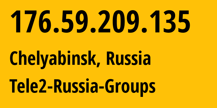 IP address 176.59.209.135 (Chelyabinsk, Chelyabinsk Oblast, Russia) get location, coordinates on map, ISP provider AS48190 Tele2-Russia-Groups // who is provider of ip address 176.59.209.135, whose IP address