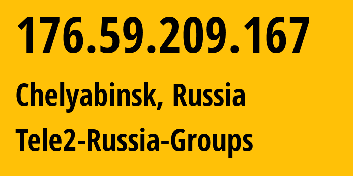 IP-адрес 176.59.209.167 (Челябинск, Челябинская, Россия) определить местоположение, координаты на карте, ISP провайдер AS48190 Tele2-Russia-Groups // кто провайдер айпи-адреса 176.59.209.167