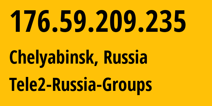 IP-адрес 176.59.209.235 (Челябинск, Челябинская, Россия) определить местоположение, координаты на карте, ISP провайдер AS48190 Tele2-Russia-Groups // кто провайдер айпи-адреса 176.59.209.235