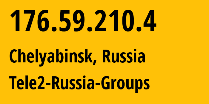 IP-адрес 176.59.210.4 (Челябинск, Челябинская, Россия) определить местоположение, координаты на карте, ISP провайдер AS48190 Tele2-Russia-Groups // кто провайдер айпи-адреса 176.59.210.4