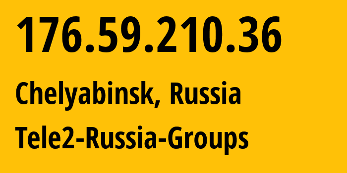 IP-адрес 176.59.210.36 (Челябинск, Челябинская, Россия) определить местоположение, координаты на карте, ISP провайдер AS48190 Tele2-Russia-Groups // кто провайдер айпи-адреса 176.59.210.36