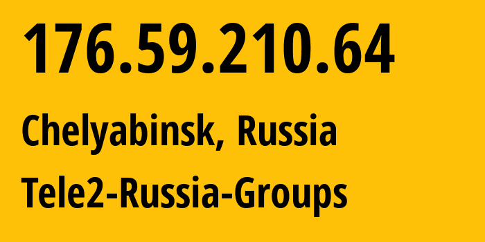 IP-адрес 176.59.210.64 (Челябинск, Челябинская, Россия) определить местоположение, координаты на карте, ISP провайдер AS48190 Tele2-Russia-Groups // кто провайдер айпи-адреса 176.59.210.64