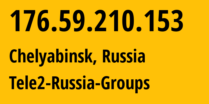 IP-адрес 176.59.210.153 (Челябинск, Челябинская, Россия) определить местоположение, координаты на карте, ISP провайдер AS48190 Tele2-Russia-Groups // кто провайдер айпи-адреса 176.59.210.153