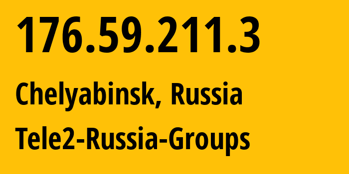 IP-адрес 176.59.211.3 (Челябинск, Челябинская, Россия) определить местоположение, координаты на карте, ISP провайдер AS48190 Tele2-Russia-Groups // кто провайдер айпи-адреса 176.59.211.3