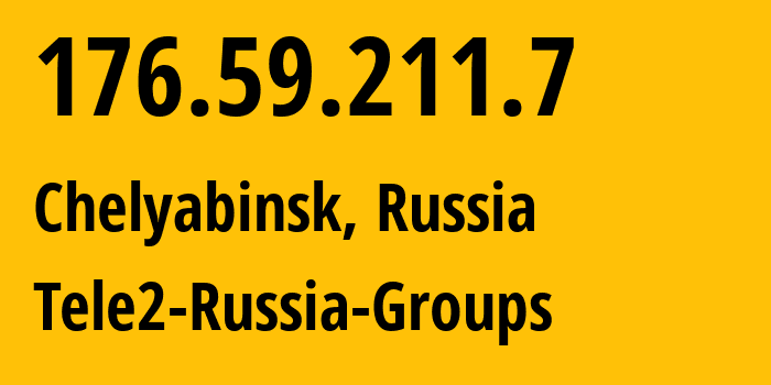 IP address 176.59.211.7 (Chelyabinsk, Chelyabinsk Oblast, Russia) get location, coordinates on map, ISP provider AS48190 Tele2-Russia-Groups // who is provider of ip address 176.59.211.7, whose IP address