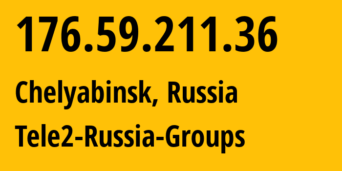 IP address 176.59.211.36 (Chelyabinsk, Chelyabinsk Oblast, Russia) get location, coordinates on map, ISP provider AS48190 Tele2-Russia-Groups // who is provider of ip address 176.59.211.36, whose IP address