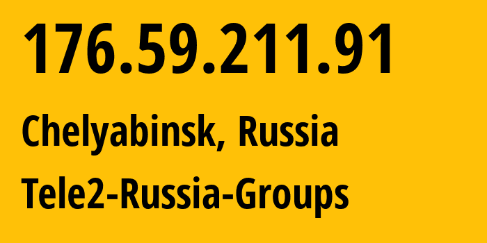 IP-адрес 176.59.211.91 (Челябинск, Челябинская, Россия) определить местоположение, координаты на карте, ISP провайдер AS48190 Tele2-Russia-Groups // кто провайдер айпи-адреса 176.59.211.91