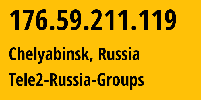 IP-адрес 176.59.211.119 (Челябинск, Челябинская, Россия) определить местоположение, координаты на карте, ISP провайдер AS48190 Tele2-Russia-Groups // кто провайдер айпи-адреса 176.59.211.119