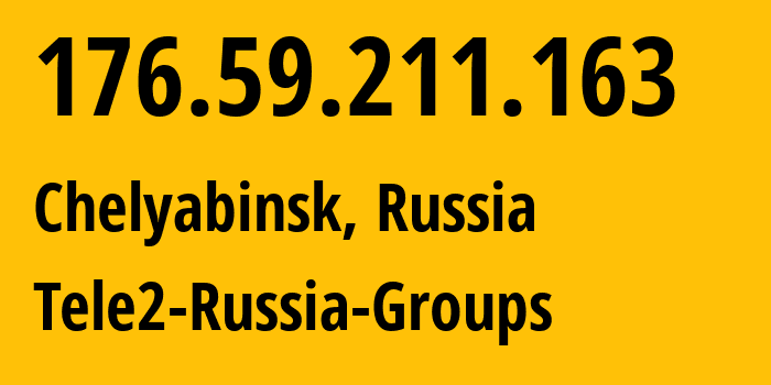 IP address 176.59.211.163 (Chelyabinsk, Chelyabinsk Oblast, Russia) get location, coordinates on map, ISP provider AS48190 Tele2-Russia-Groups // who is provider of ip address 176.59.211.163, whose IP address