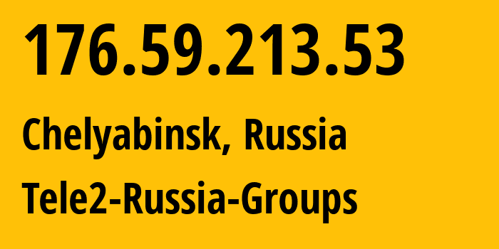 IP address 176.59.213.53 (Chelyabinsk, Chelyabinsk Oblast, Russia) get location, coordinates on map, ISP provider AS48190 Tele2-Russia-Groups // who is provider of ip address 176.59.213.53, whose IP address