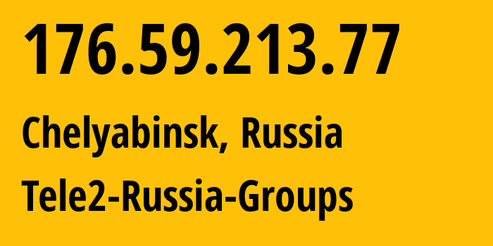 IP-адрес 176.59.213.77 (Челябинск, Челябинская, Россия) определить местоположение, координаты на карте, ISP провайдер AS48190 Tele2-Russia-Groups // кто провайдер айпи-адреса 176.59.213.77