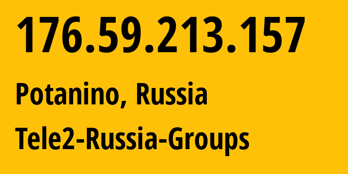 IP address 176.59.213.157 (Potanino, Chelyabinsk Oblast, Russia) get location, coordinates on map, ISP provider AS48190 Tele2-Russia-Groups // who is provider of ip address 176.59.213.157, whose IP address