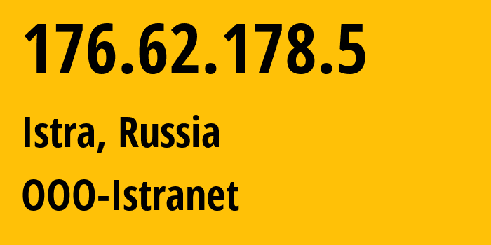 IP address 176.62.178.5 (Istra, Moscow Oblast, Russia) get location, coordinates on map, ISP provider AS42291 OOO-Istranet // who is provider of ip address 176.62.178.5, whose IP address