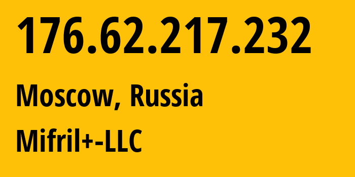 IP-адрес 176.62.217.232 (Москва, Москва, Россия) определить местоположение, координаты на карте, ISP провайдер AS44999 Mifril+-LLC // кто провайдер айпи-адреса 176.62.217.232