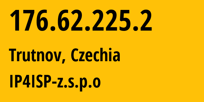 IP-адрес 176.62.225.2 (Трутнов, Kralovehradecky kraj, Чехия) определить местоположение, координаты на карте, ISP провайдер AS49985 IP4ISP-z.s.p.o // кто провайдер айпи-адреса 176.62.225.2