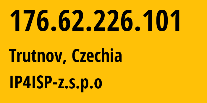 IP address 176.62.226.101 (Trutnov, Královéhradecký kraj, Czechia) get location, coordinates on map, ISP provider AS49985 IP4ISP-z.s.p.o // who is provider of ip address 176.62.226.101, whose IP address