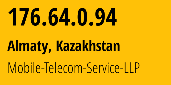 IP-адрес 176.64.0.94 (Алматы, Алматы, Казахстан) определить местоположение, координаты на карте, ISP провайдер AS48503 Mobile-Telecom-Service-LLP // кто провайдер айпи-адреса 176.64.0.94