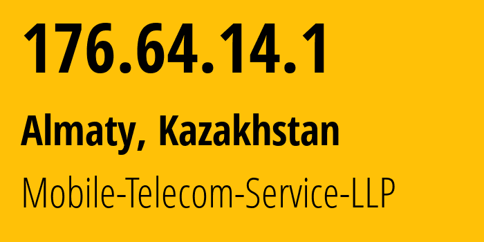 IP address 176.64.14.1 (Almaty, Almaty, Kazakhstan) get location, coordinates on map, ISP provider AS48503 Mobile-Telecom-Service-LLP // who is provider of ip address 176.64.14.1, whose IP address