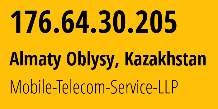 IP address 176.64.30.205 (Almaty, Almaty, Kazakhstan) get location, coordinates on map, ISP provider AS48503 Mobile-Telecom-Service-LLP // who is provider of ip address 176.64.30.205, whose IP address