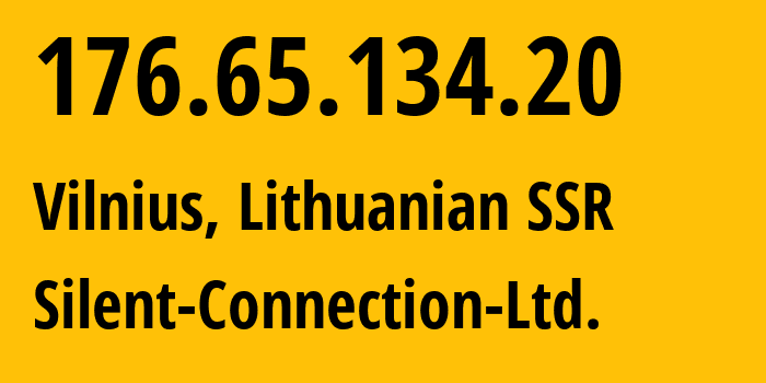 IP-адрес 176.65.134.20 (Вильнюс, Вильнюсский уезд, Литовская ССР) определить местоположение, координаты на карте, ISP провайдер AS215240 Silent-Connection-Ltd. // кто провайдер айпи-адреса 176.65.134.20